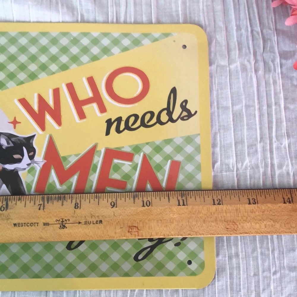 Vintage look theme WHO NEEDS MEN ANYWAY girl with her CAT tin sign license plate